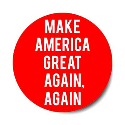 make america again again novelty maga trump stickers, magnet