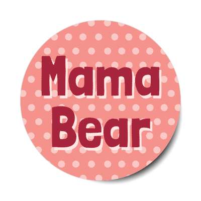 mama bear polka dots stickers, magnet