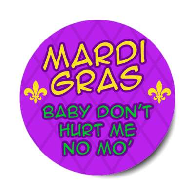 mardi gras baby dont hurt me no more wordplay funny purple stickers, magnet