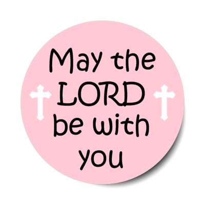 may the lord be with you jesus cross stickers, magnet