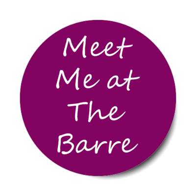 meet me at the barre dance wordplay stickers, magnet