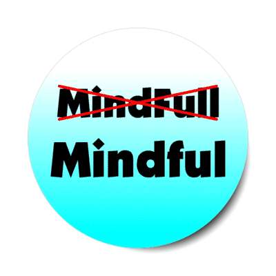 mind full crossed out mindful stickers, magnet