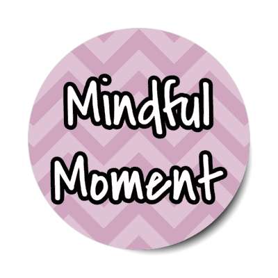 mindful moment chevron stickers, magnet