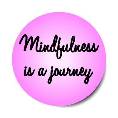 mindfulness is a journey stickers, magnet