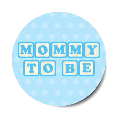 mommy to be baby letter blocks polka dot blue stickers, magnet