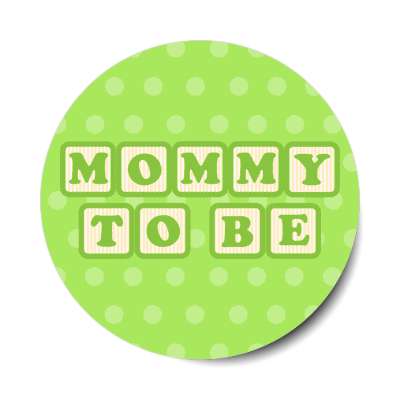 mommy to be baby letter blocks polka dot green stickers, magnet