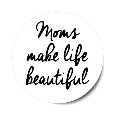 moms make life beautiful handwritten cursive stickers, magnet