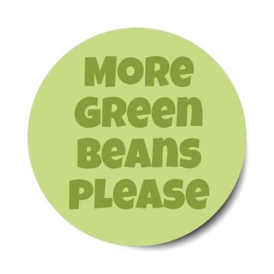 more green beans please stickers, magnet