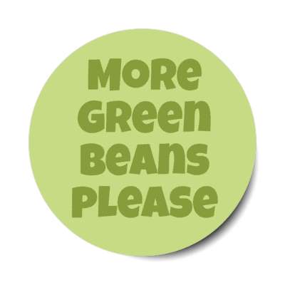 more green beans please stickers, magnet