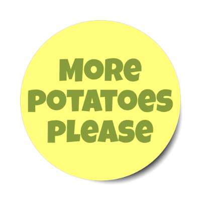 more potatoes please stickers, magnet