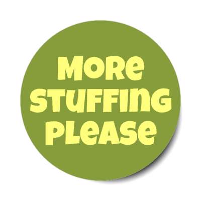 more stuffing please stickers, magnet