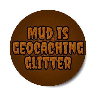 mud is geocaching glitter stickers, magnet
