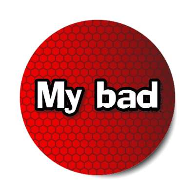 my bad 00s millenium popular saying stickers, magnet