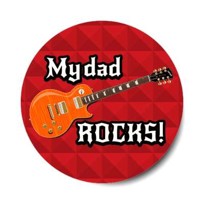 my dad rocks electric guitar awesome stickers, magnet