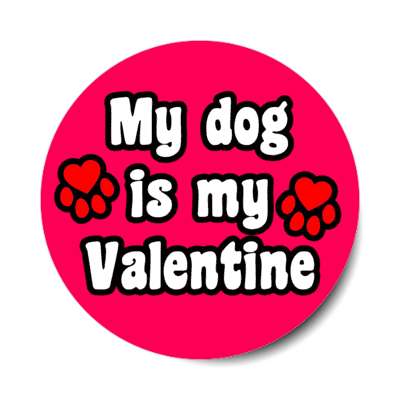 my dog is my valentine paw hearts stickers, magnet