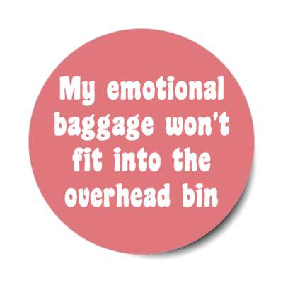 my emotional baggage wont fit into the overhead bin passenger humor stickers, magnet