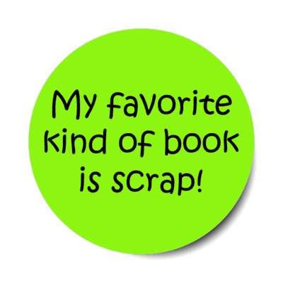 my favorite kind of book is scrap scrapbooking stickers, magnet