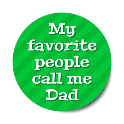 my favorite people call me dad green stripes stickers, magnet