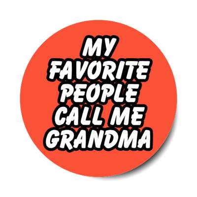 my favorite people call me grandma stickers, magnet