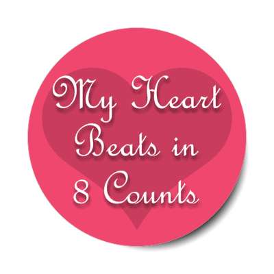 my heart beats in eight counts stickers, magnet