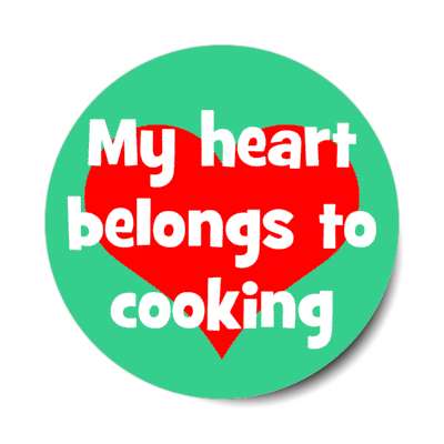 my heart belongs to cooking stickers, magnet
