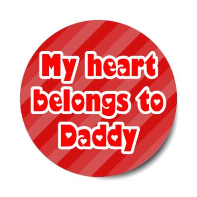 my heart belongs to daddy stickers, magnet