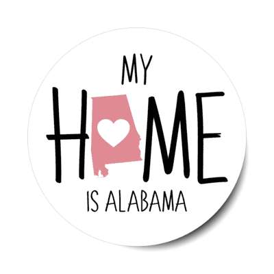my home is alabama state shape heart love al stickers, magnet