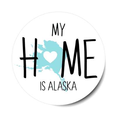 my home is alaska state shape heart love stickers, magnet