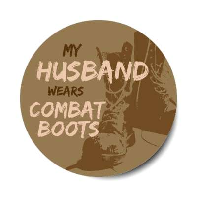 my husband wears combat boots stickers, magnet