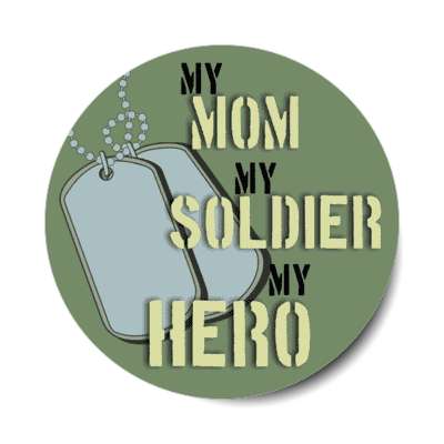 my mom my soldier my hero dogtags stickers, magnet