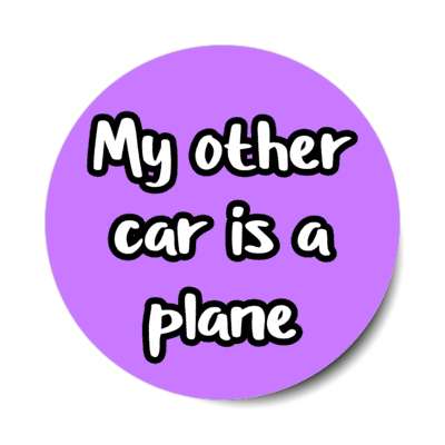 my other car is a plane stickers, magnet