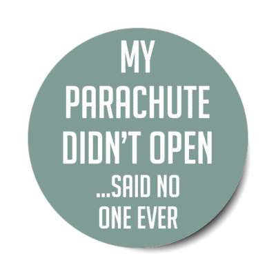 my parachute didnt open said no one ever stickers, magnet