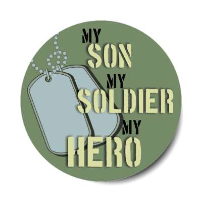 my son my soldier my hero dogtags stickers, magnet