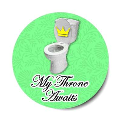 my throne awaits toilet with crown green stickers, magnet