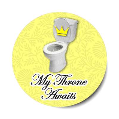 my throne awaits toilet with crown yellow stickers, magnet