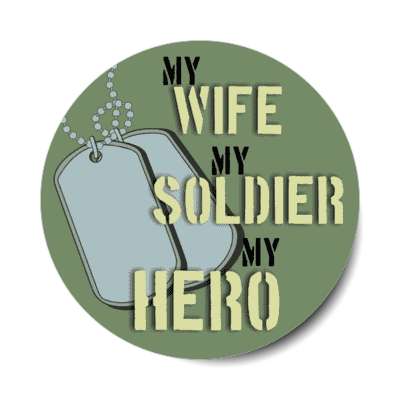 my wife my soldier my hero dogtags stickers, magnet