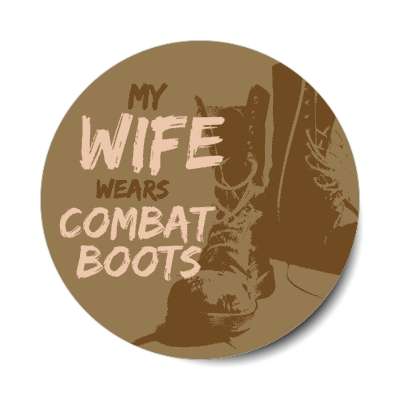 my wife wears combat boots stickers, magnet