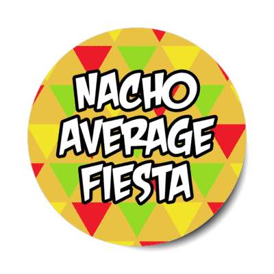 nacho average fiesta orange stickers, magnet