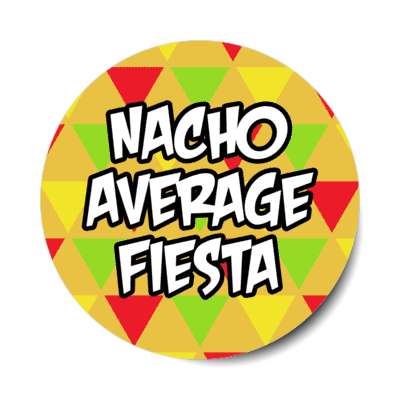 nacho average fiesta orange stickers, magnet
