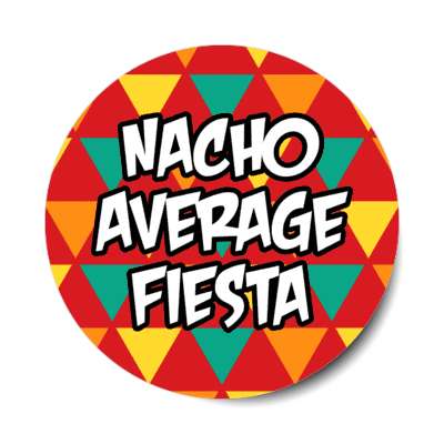 nacho average fiesta red stickers, magnet