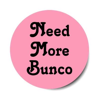 need more bunco stickers, magnet