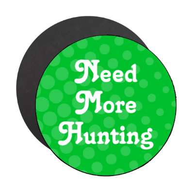 need more hunting stickers, magnet