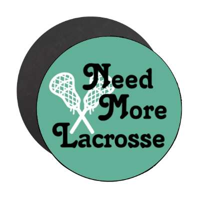 need more lacrosse stickers, magnet