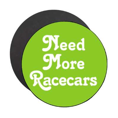 need more racecars stickers, magnet