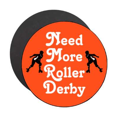 need more roller derby stickers, magnet