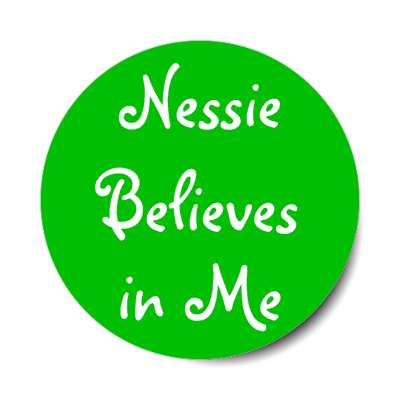 nessie believes in me stickers, magnet