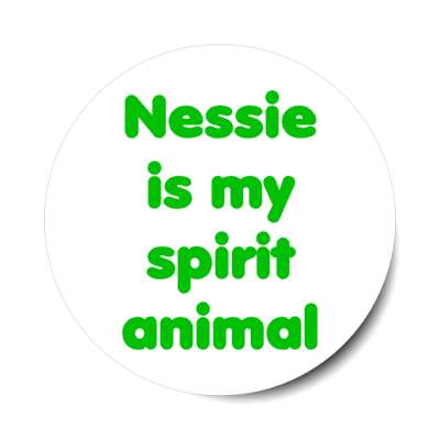 nessie is my spirit animal stickers, magnet