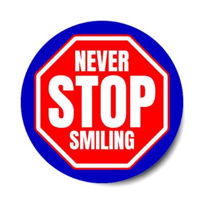 never stop smiling stickers, magnet