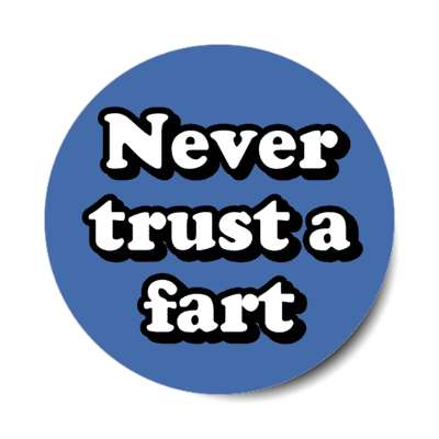 never trust a fart blue stickers, magnet