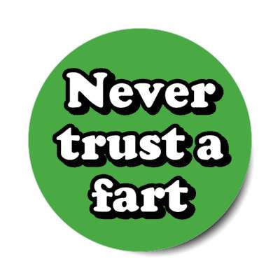 never trust a fart green stickers, magnet
